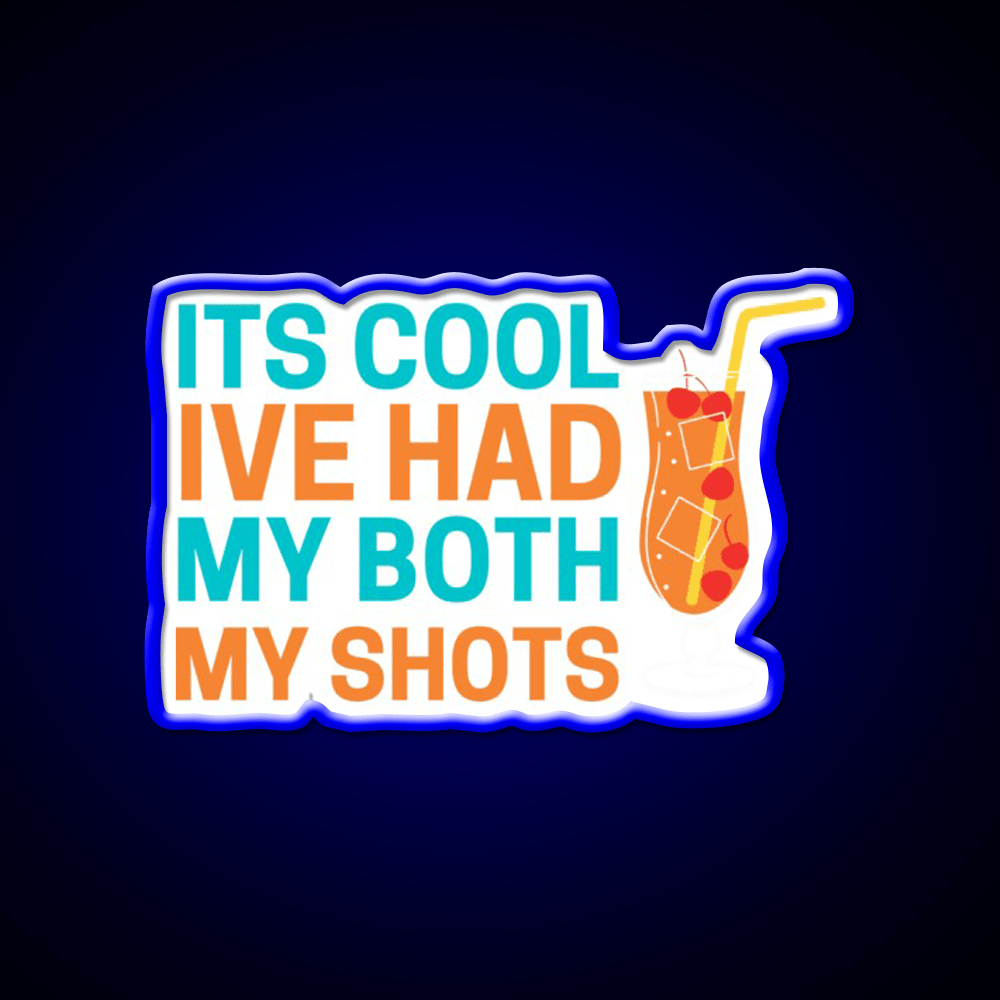 Its Cool Ive Had Both My Shots Party Drink Tequila Led Neon Sign Bar Led Sign Rgb Color - Shineneon