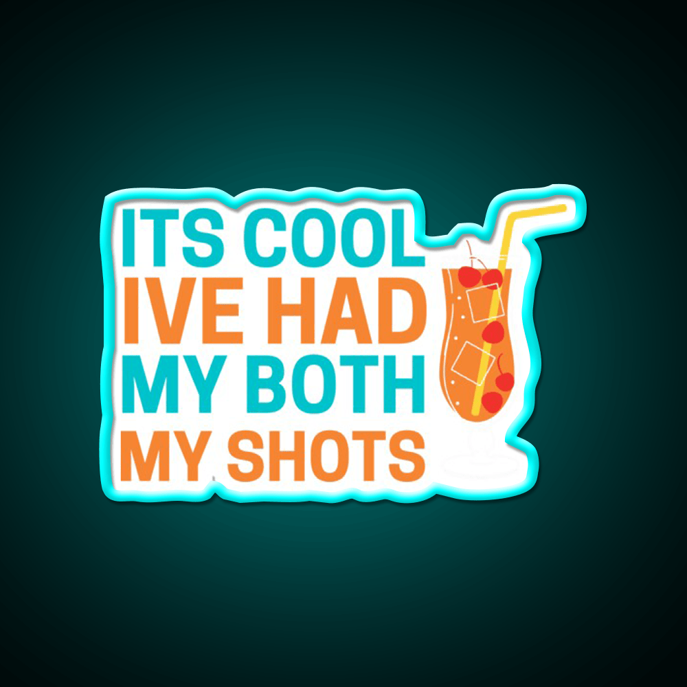 Its Cool Ive Had Both My Shots Party Drink Tequila Led Neon Sign Bar Led Sign Rgb Color - Shineneon