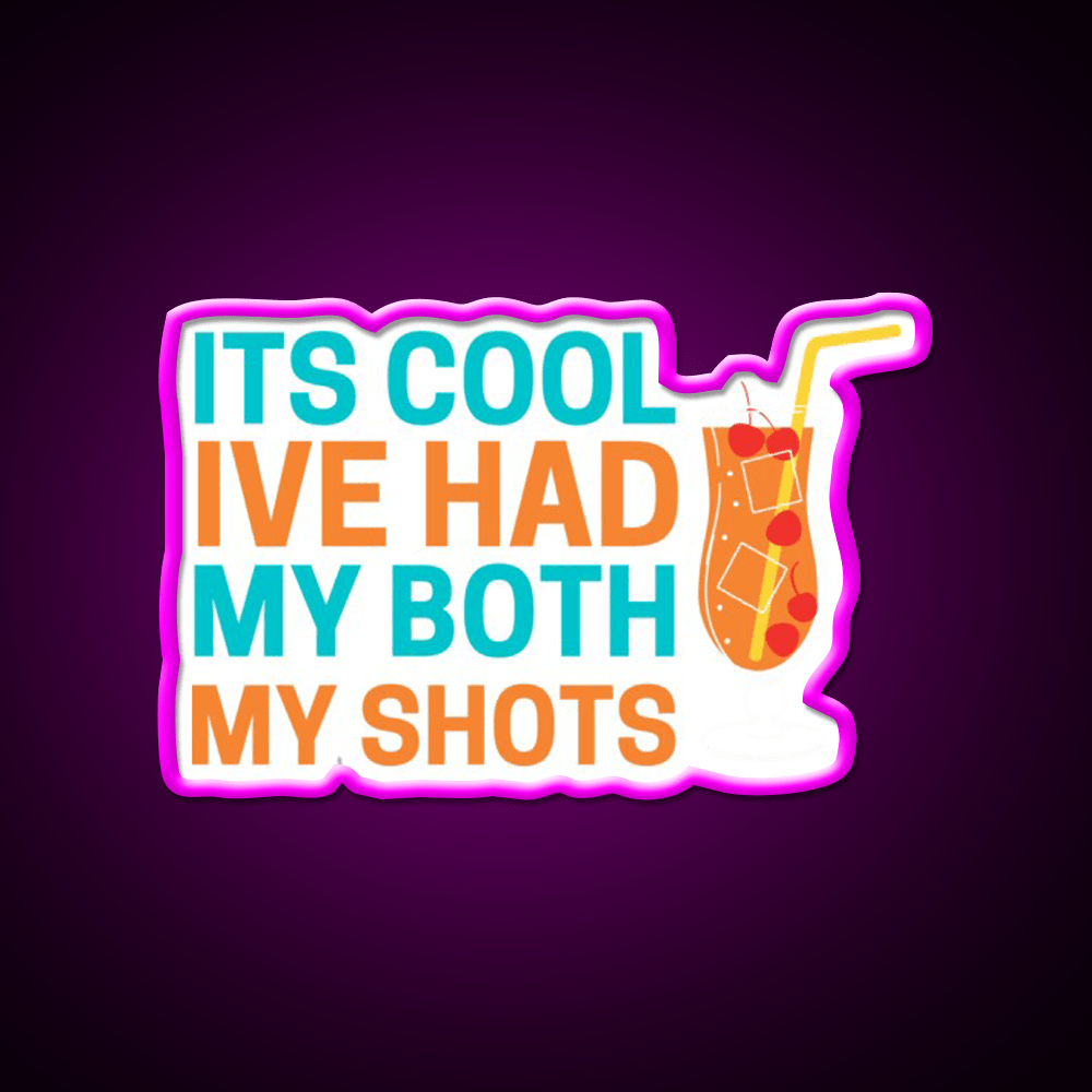 Its Cool Ive Had Both My Shots Party Drink Tequila Led Neon Sign Bar Led Sign Rgb Color - Shineneon