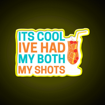 Its Cool Ive Had Both My Shots Party Drink Tequila Led Neon Sign Bar Led Sign Rgb Color - Custom LED neon sign front view