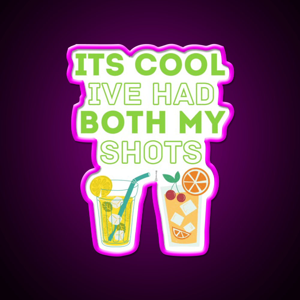 Its Cool Ive Had Both My Shots Party Drink Tequila Led Neon Sign Rgb Color - Shineneon