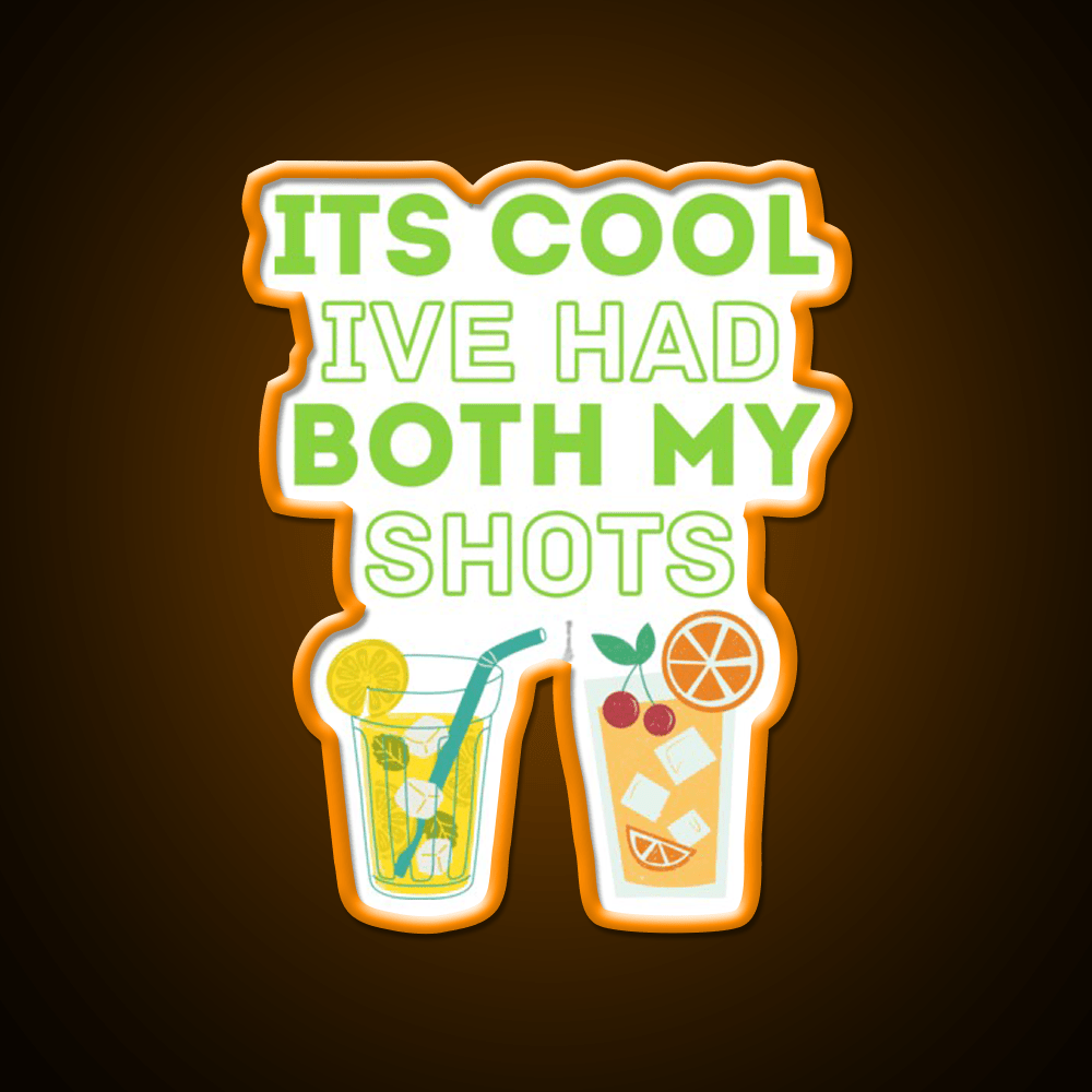 Its Cool Ive Had Both My Shots Party Drink Tequila Led Neon Sign Rgb Color - Shineneon