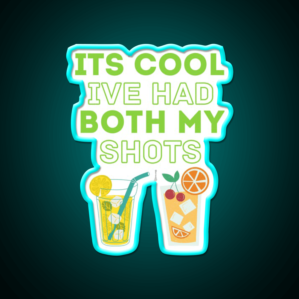 Its Cool Ive Had Both My Shots Party Drink Tequila Led Neon Sign Rgb Color - Shineneon