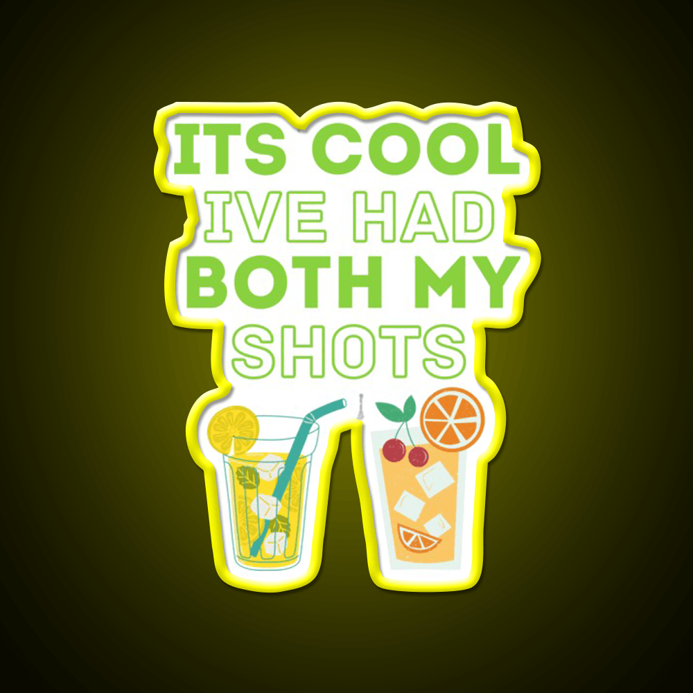 Its Cool Ive Had Both My Shots Party Drink Tequila Led Neon Sign Rgb Color - Shineneon