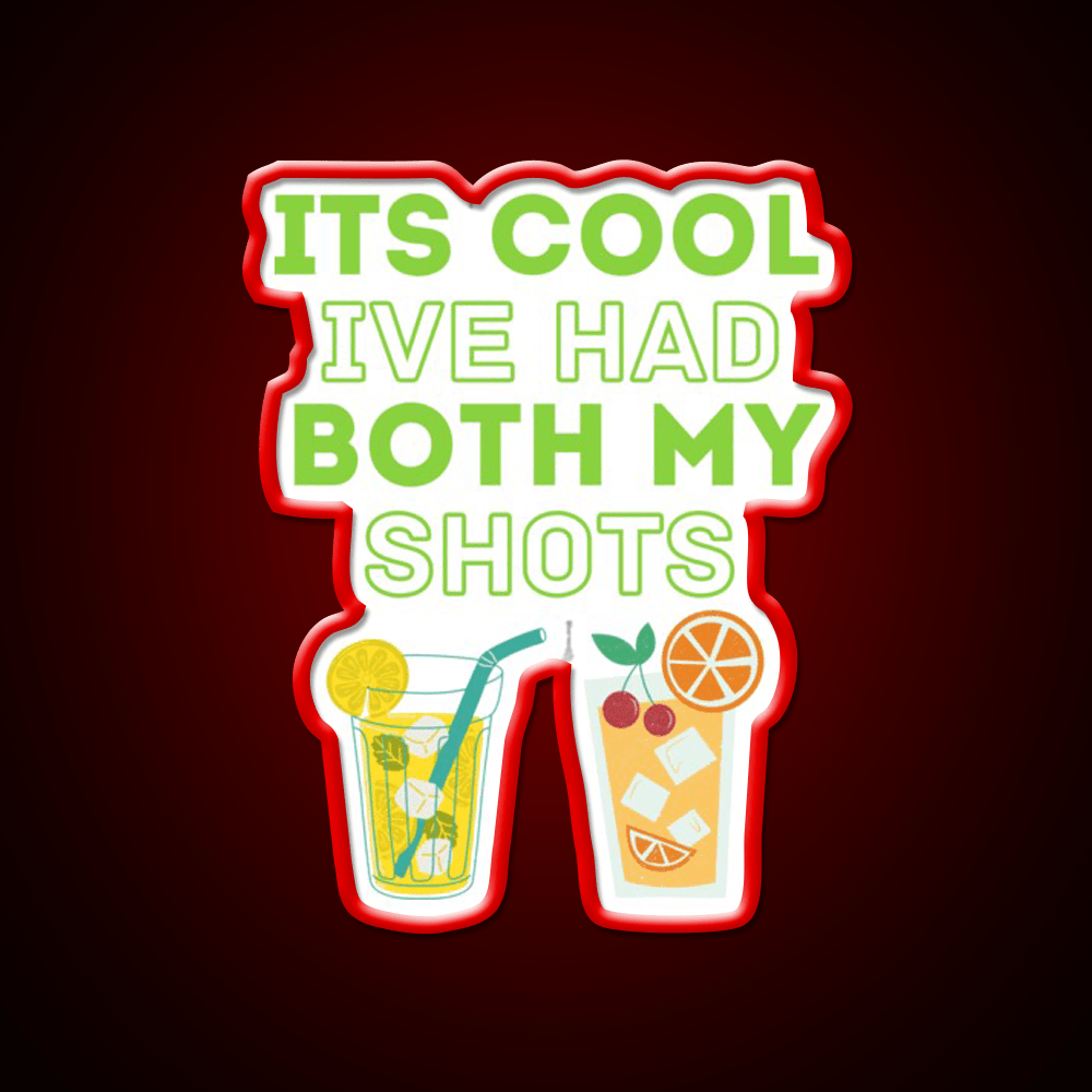 Its Cool Ive Had Both My Shots Party Drink Tequila Led Neon Sign Rgb Color - Shineneon