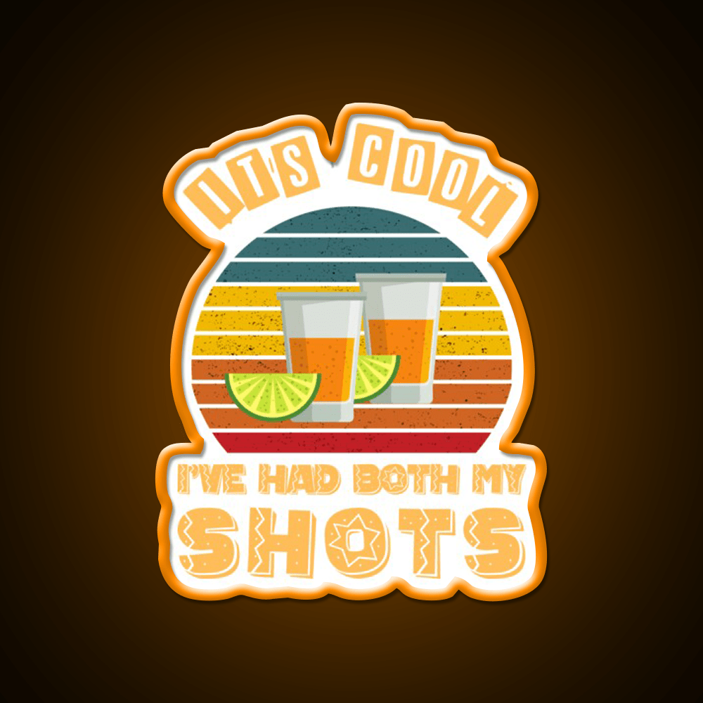 Its Cool Ive Had Both My Shots Tequila Art Party Drink Tequila Led Neon Sign Rgb Color - Shineneon
