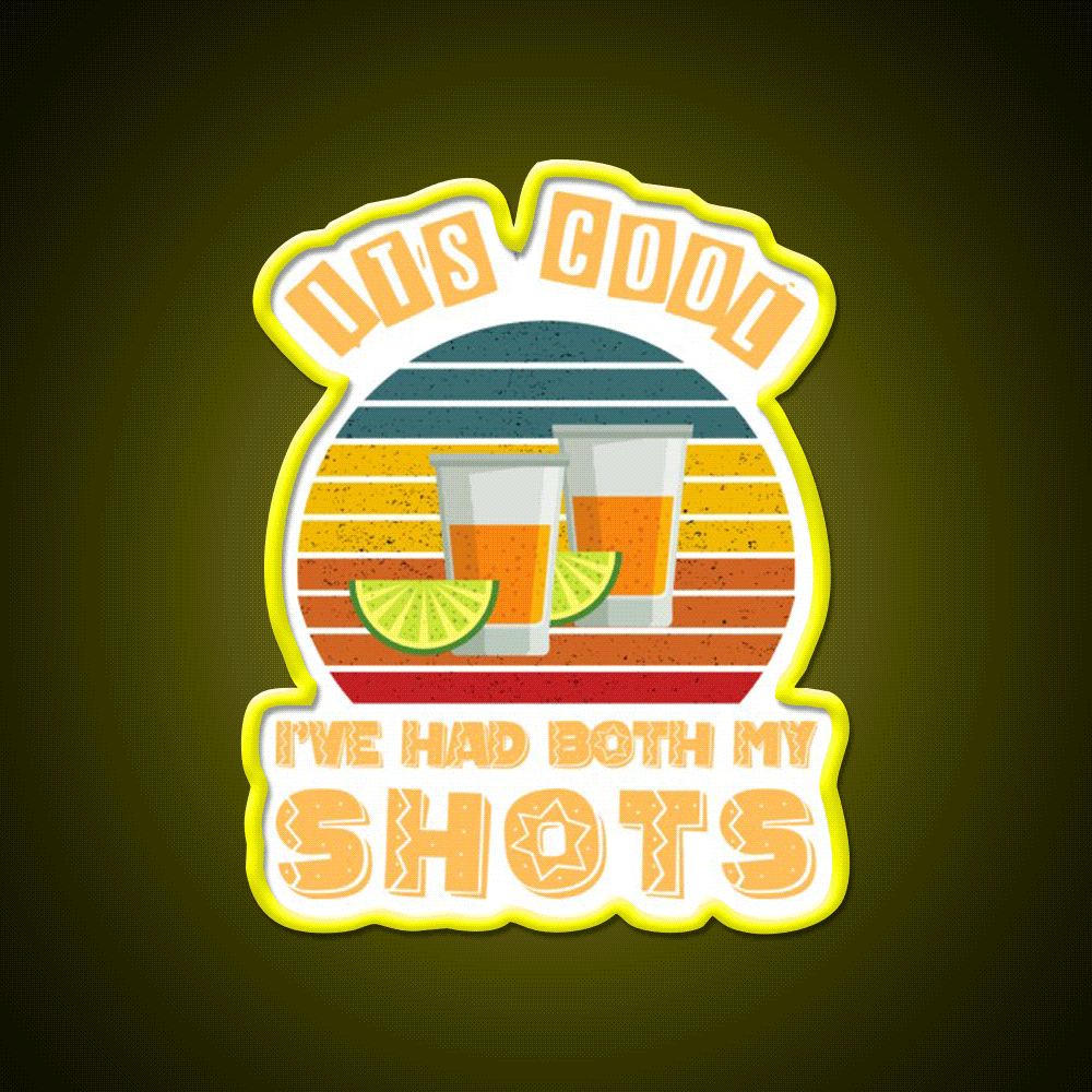 Its Cool Ive Had Both My Shots Tequila Art Party Drink Tequila Led Neon Sign Rgb Color