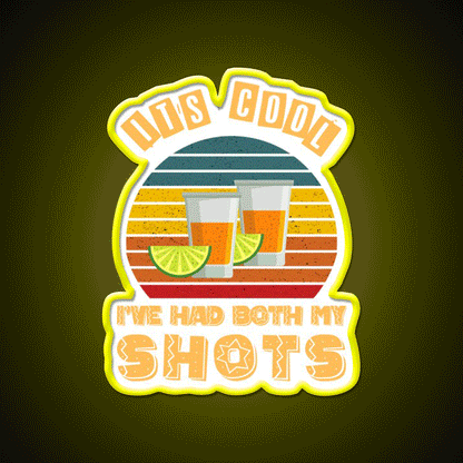 Its Cool Ive Had Both My Shots Tequila Art Party Drink Tequila Led Neon Sign Rgb Color