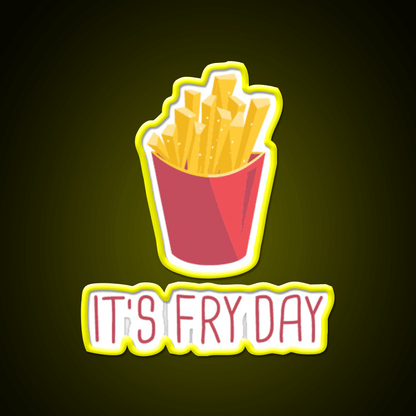 Its Fry Day French Fries Lover Fast Food Led Neon Sign For Burger Place Rgb Color - Shineneon