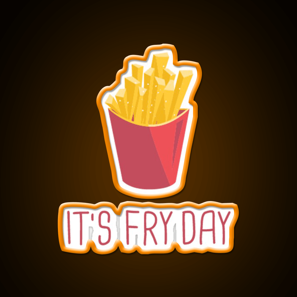 Its Fry Day French Fries Lover Fast Food Led Neon Sign For Burger Place Rgb Color - Shineneon