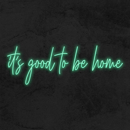 Its Good To Be Home Led Neon Sign | Shineneon