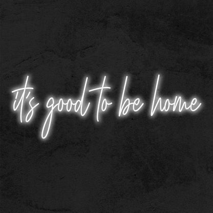 Its Good To Be Home Led Neon Sign | Shineneon