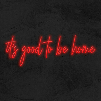 Its Good To Be Home Led Neon Sign | Shineneon