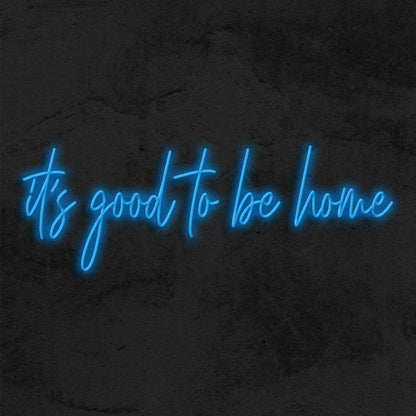 Its Good To Be Home Led Neon Sign | Shineneon