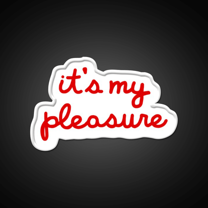 Its My Pleasure Fast Food Led Neon Sign For Burger Place Rgb Color - Shineneon