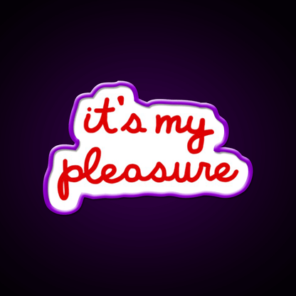 Its My Pleasure Fast Food Led Neon Sign For Burger Place Rgb Color - Shineneon