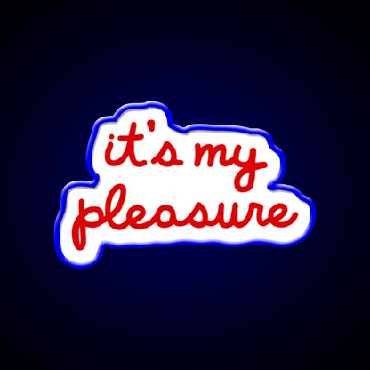 Its My Pleasure Fast Food Led Neon Sign For Burger Place Rgb Color - Shineneon