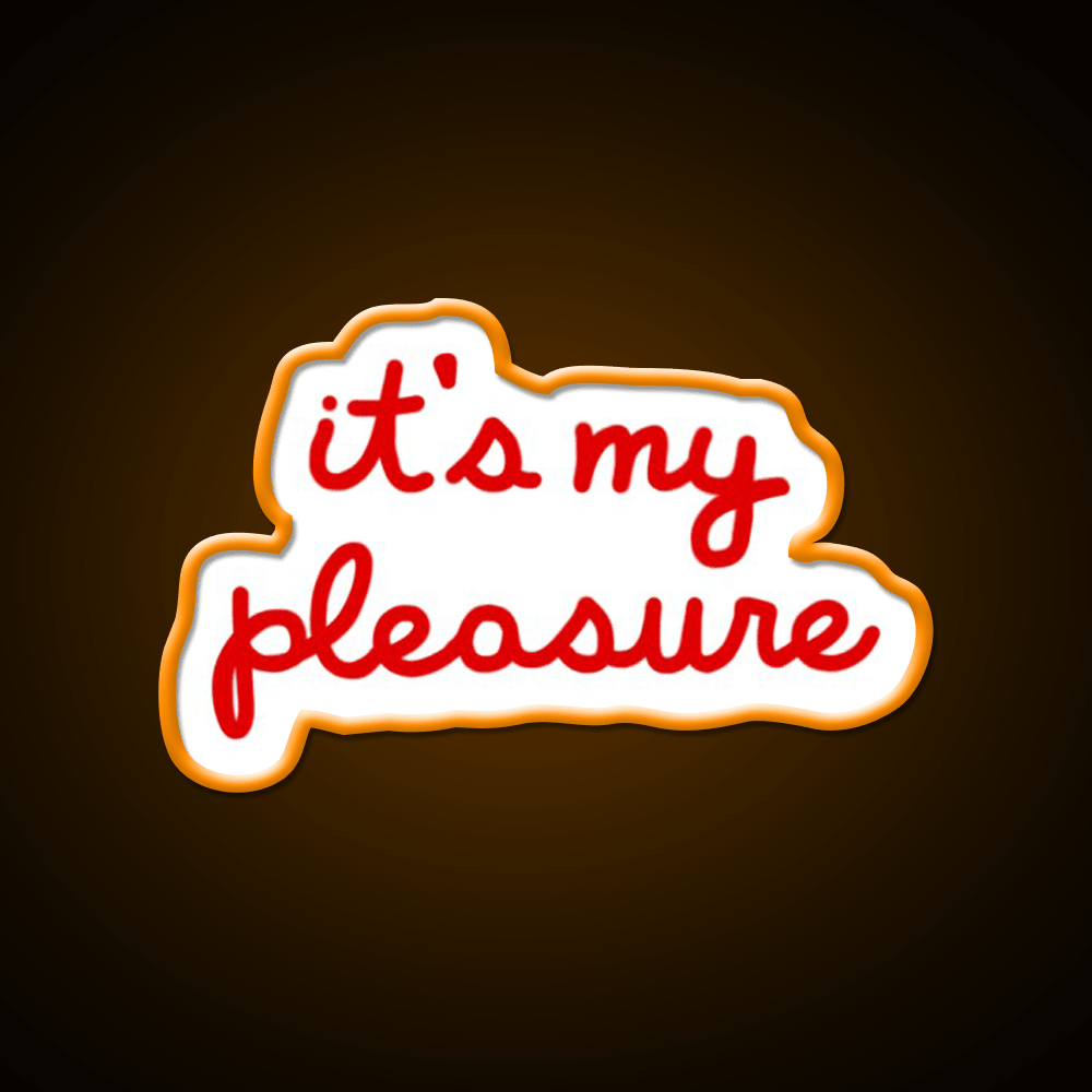 Its My Pleasure Fast Food Led Neon Sign For Burger Place Rgb Color - Shineneon