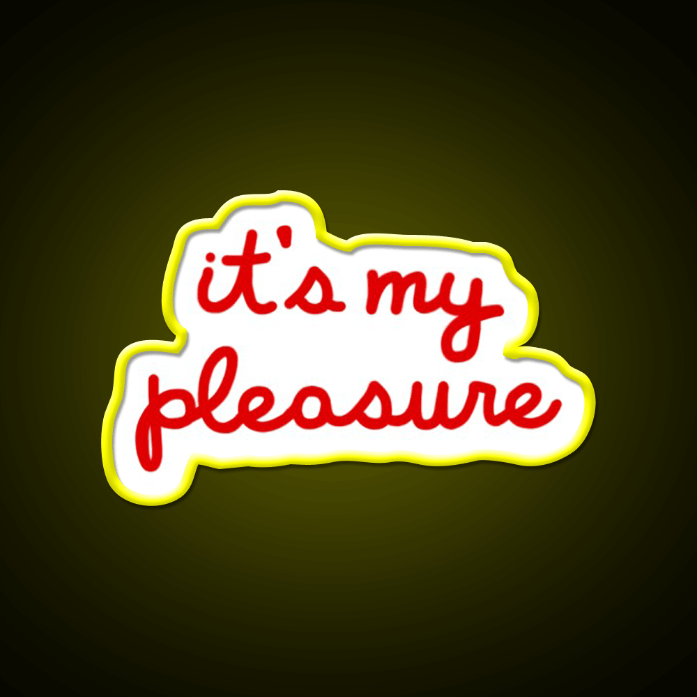 Its My Pleasure Fast Food Led Neon Sign For Burger Place Rgb Color - Shineneon