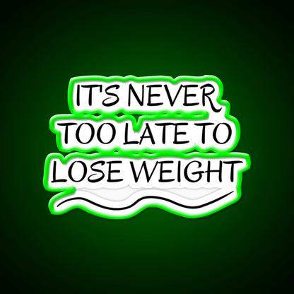 Its Never Too Late To Lose Weight Gym Fitness Led Neon Sign Rgb Color - Shineneon