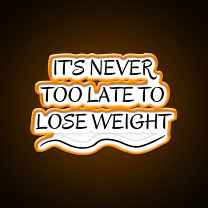 Its Never Too Late To Lose Weight Gym Fitness Led Neon Sign Rgb Color - Shineneon
