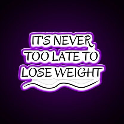 Its Never Too Late To Lose Weight Gym Fitness Led Neon Sign Rgb Color - Shineneon