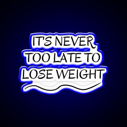 Its Never Too Late To Lose Weight Gym Fitness Led Neon Sign Rgb Color - Shineneon