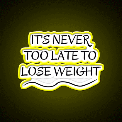 Its Never Too Late To Lose Weight Gym Fitness Led Neon Sign Rgb Color - Custom LED neon sign front view