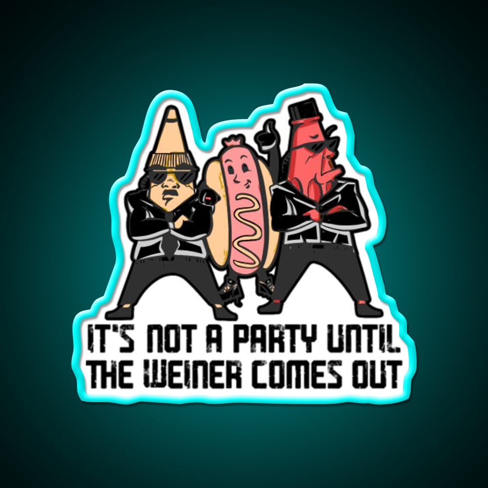 Its Not A Party Until The Weiner Fast Food Led Neon Sign For Burger Place Rgb Color