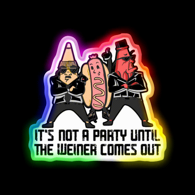Its Not A Party Until The Weiner Fast Food Led Neon Sign For Burger Place Rgb Color