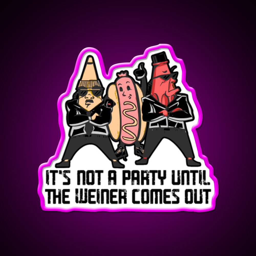 Its Not A Party Until The Weiner Fast Food Led Neon Sign For Burger Place Rgb Color