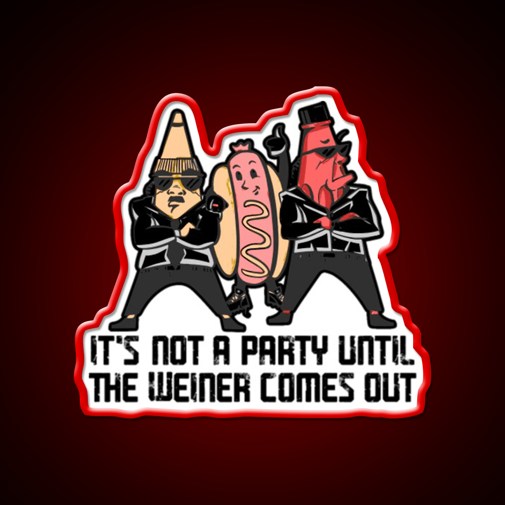 Its Not A Party Until The Weiner Fast Food Led Neon Sign For Burger Place Rgb Color - Shineneon