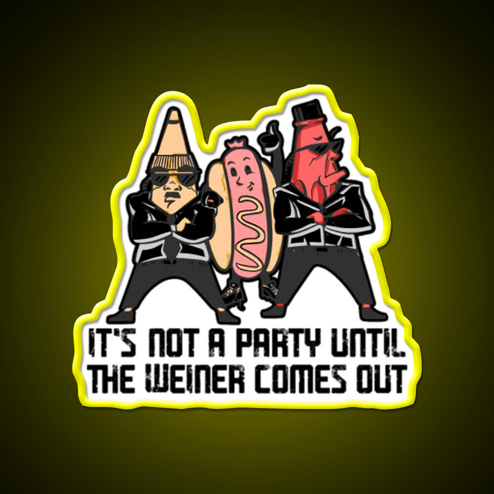 Its Not A Party Until The Weiner Fast Food Led Neon Sign For Burger Place Rgb Color