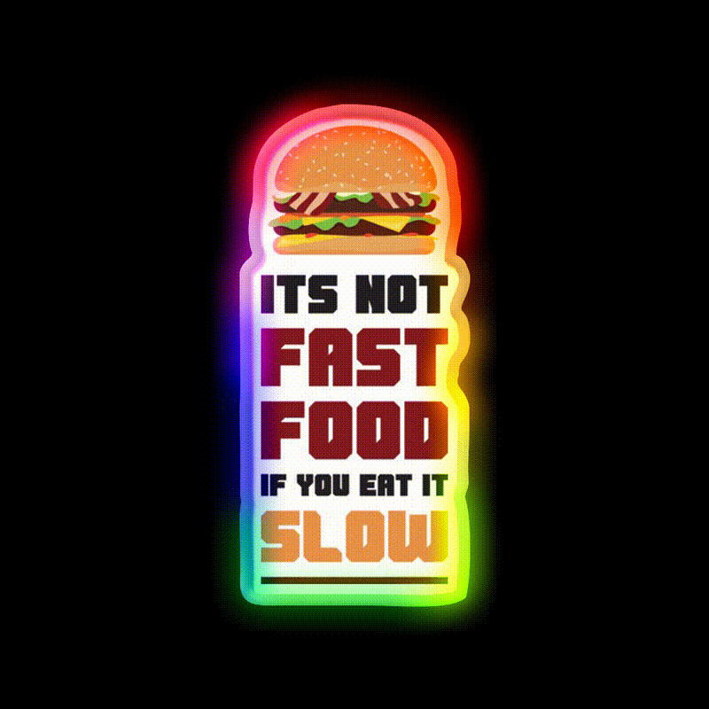 Its Not Fast Food If You Eat It Slow Led Neon Sign For Burger Place Rgb Color - LED neon sign close-up detail