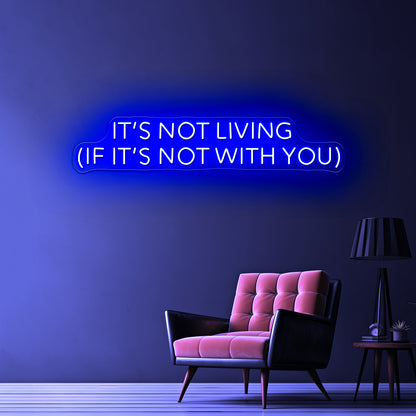 Its Not Living If Its Not With You Artwork Room Lights Neon