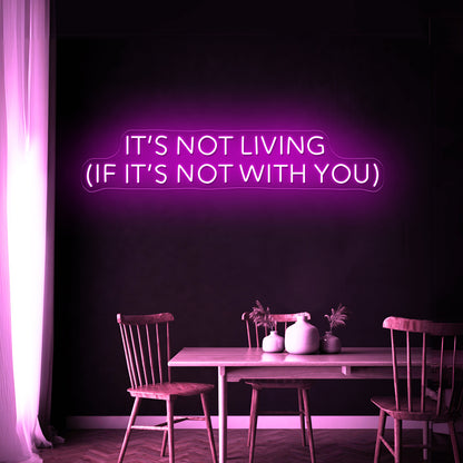 Its Not Living If Its Not With You Artwork Room Lights Neon