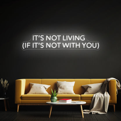 Its Not Living If Its Not With You Artwork Room Lights Neon