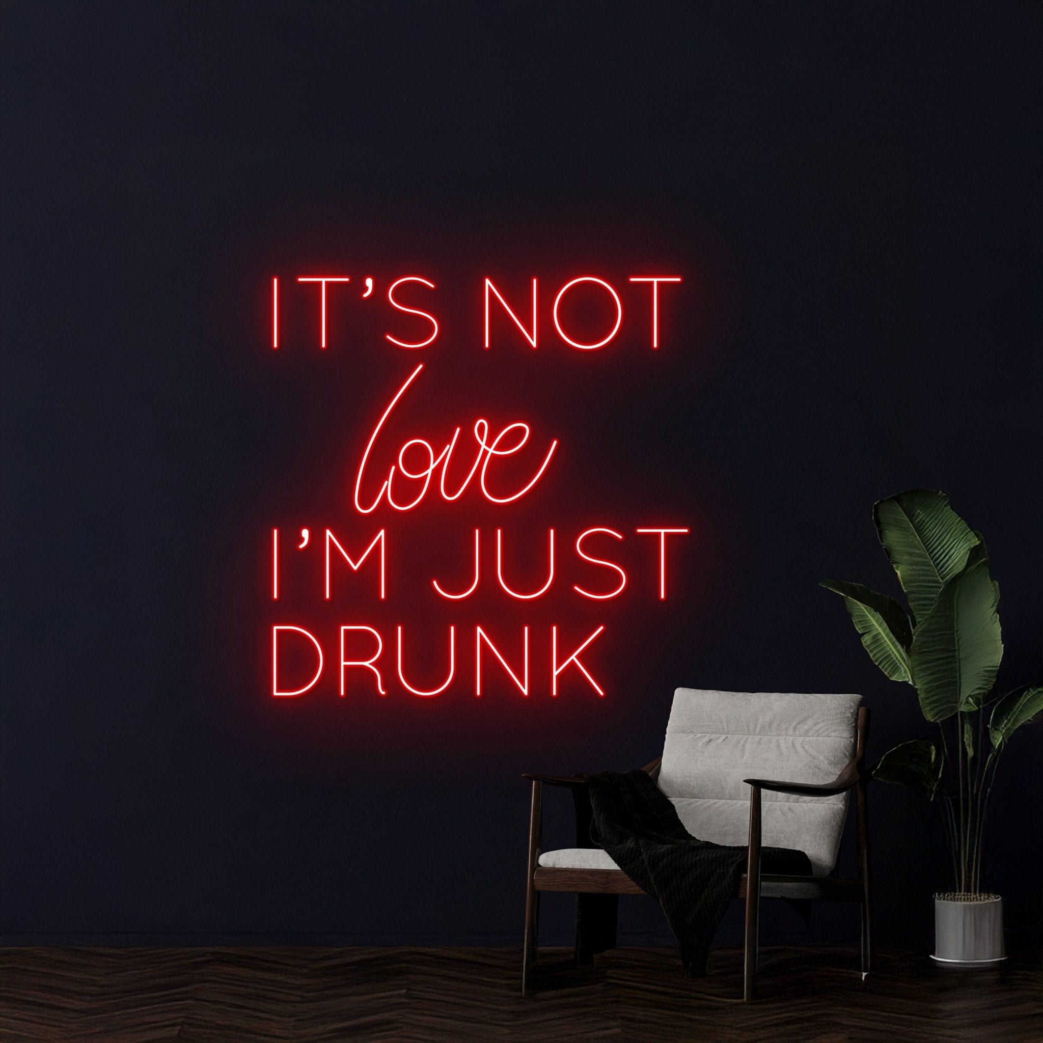 Its Not Love Im Just Drunk Led Sign - Shineneon