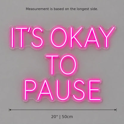 Its Okay To Pause LED Neon Sign - Shineneon