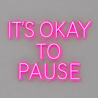 Its Okay To Pause LED Neon Sign - Shineneon