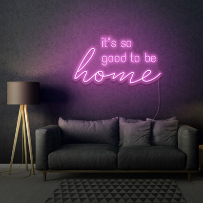Its So Good To Be Home Led Neon Sign Bedroom Wall Art | Shineneon