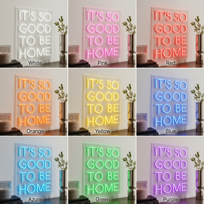 It's So Good To Be Home LED Neon Sign Home Decor - 05 Color Grid