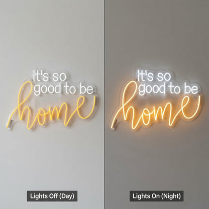 It's So Good To Be Home LED Neon Sign Home Wall Art - Shineneon