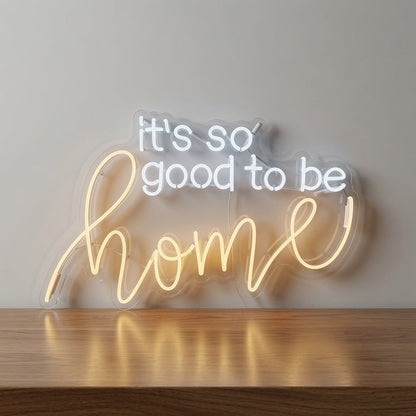 It's So Good To Be Home LED Neon Sign Home Wall Art - Shineneon