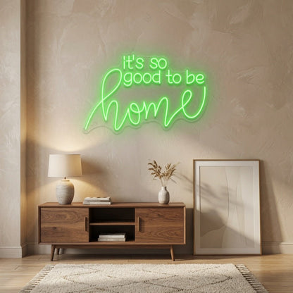 It's So Good To Be Home LED Neon Sign Wall Neon Sign - Shineneon