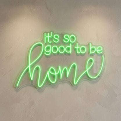 It's So Good To Be Home LED Neon Sign Wall Neon Sign - Shineneon