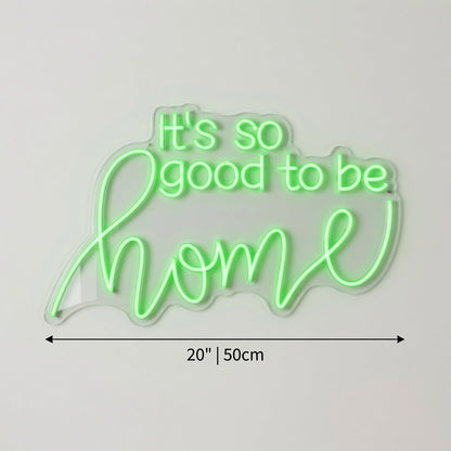 It's So Good To Be Home LED Neon Sign Wall Neon Sign - Shineneon