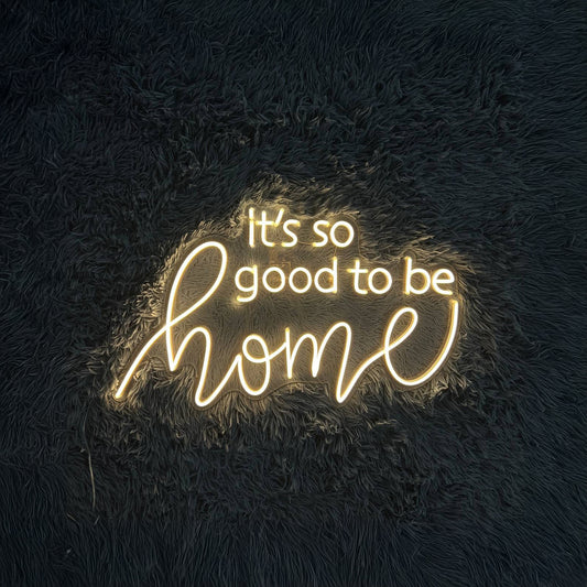 Its So Good To Be Home Led Sign