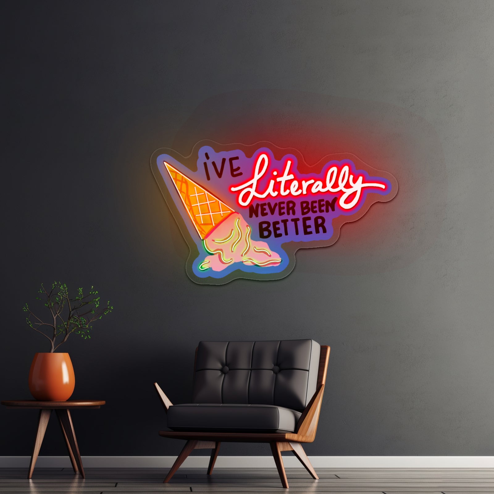 Ive Literally Never Been Better Artwork Man Cave Neon Sign