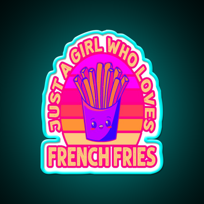 Just A Girl Who Loves French Frie Fast Food Led Neon Sign For Burger Place Rgb Color